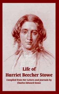 Cover image for Life of Harriet Beecher Stowe (From Her Letters and Journals)