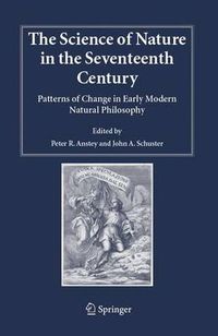 Cover image for The Science of Nature in the Seventeenth Century: Patterns of Change in Early Modern Natural Philosophy