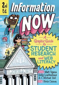Cover image for Information Now, Second Edition: A Graphic Guide to Student Research and Web Literacy