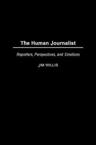 The Human Journalist: Reporters, Perspectives, and Emotions