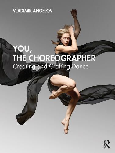 Cover image for You, the Choreographer: Creating and Crafting Dance