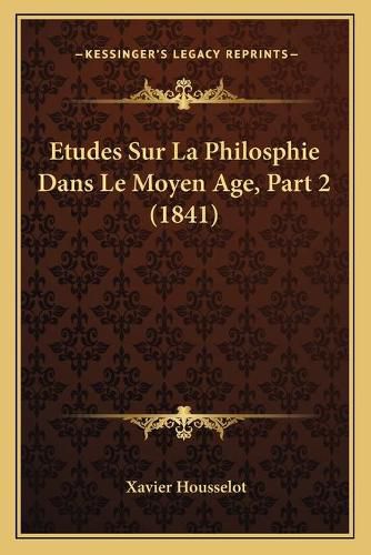 Cover image for Etudes Sur La Philosphie Dans Le Moyen Age, Part 2 (1841)