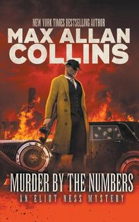 Cover image for Murder By The Numbers: An Eliot Ness Mystery