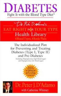 Cover image for Diabetes: Fight it with the Blood Type Diet - the Indivualized Plan for Preventing and Treating Diabetes