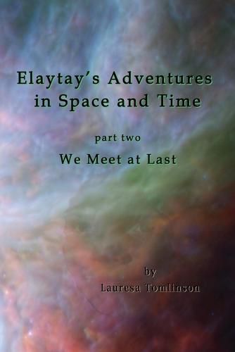 Cover image for Elaytay's Adventures in Space and Time: Part Two - We Meet at Last