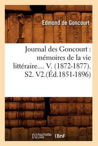 Cover image for Journal Des Goncourt: Memoires de la Vie Litteraire. Tome V. (Ed.1851-1896)