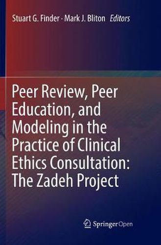 Cover image for Peer Review, Peer Education, and Modeling in the Practice of Clinical Ethics Consultation: The Zadeh Project