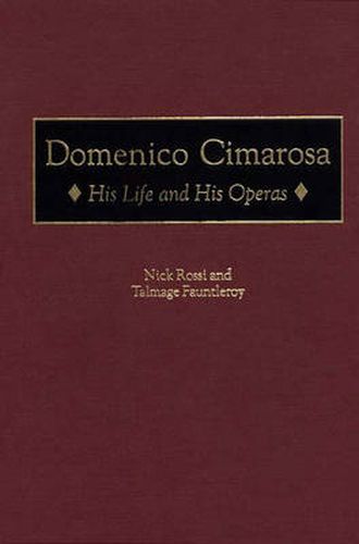 Domenico Cimarosa: His Life and His Operas