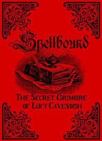 Cover image for Spellbound: The Secret Grimoire of Lucy Cavendish