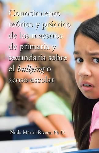 Cover image for Conocimiento teorico y practico de los maestros de primaria y secundaria sobre el bullying o acoso escolar