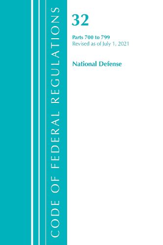 Cover image for Code of Federal Regulations, Title 32 National Defense 700-799, Revised as of July 1, 2021