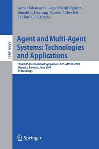 Cover image for Agent and Multi-Agent Systems: Technologies and Applications: Third KES International Symposium, KES-AMSTA 2009, Uppsala, Sweden, June 3-5, 2009, Proceedings