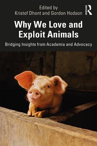 Cover image for Why We Love and Exploit Animals: Bridging Insights from Academia and Advocacy