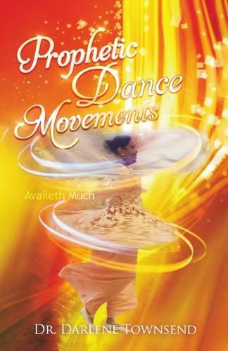 Cover image for Prophetic Dance Movements: Availeth Much