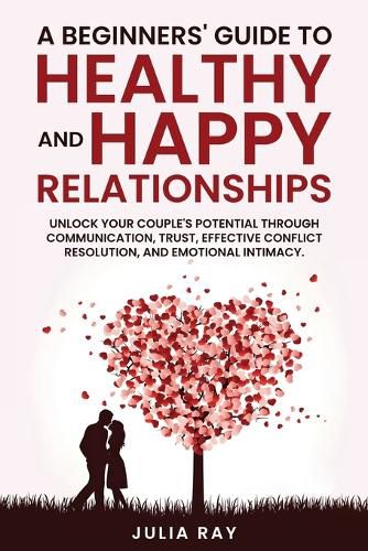 Cover image for A Beginner's Guide to Healthy and Happy Relationships