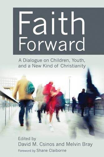 Faith Forward: A Dialogue on Children, Youth, and a New Kind of Christianity