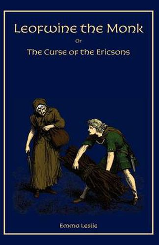 Cover image for Leofwine the Monk: Or, The Curse of the Ericsons, A Story of a Saxon Family