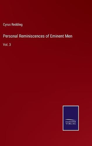 Personal Reminiscences of Eminent Men: Vol. 3