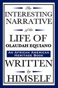 Cover image for The Interesting Narrative of the Life of Olaudah Equiano: Written by Himself (an African American Heritage Book)