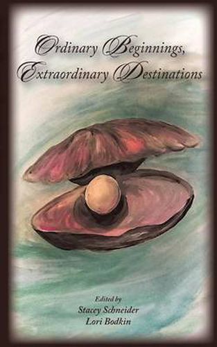 Cover image for Ordinary Beginnings, Extraordinary Destinations
