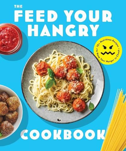 Cover image for FEED your HANGRY: 75 Nutritious Recipes to Keep Your Hunger in Check