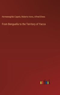 Cover image for From Benguella to the Territory of Yacca