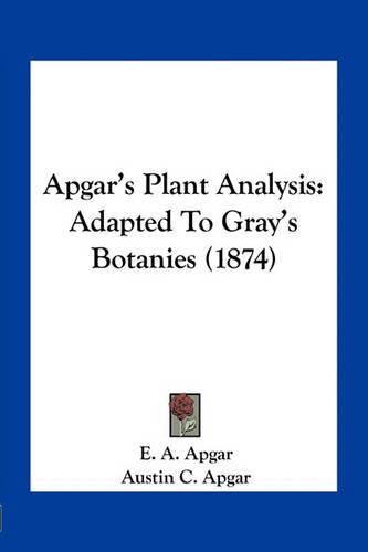 Apgar's Plant Analysis: Adapted to Gray's Botanies (1874)