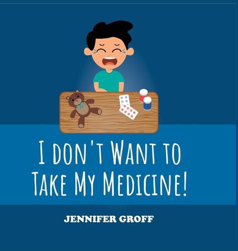 Cover image for I don't want to take my medicine!