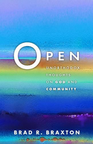 Cover image for Open: Unorthodox Thoughts on God and Community