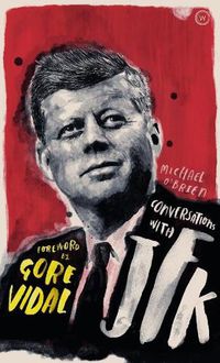 Cover image for Conversations with JFK: A Fictional Dialogue Based on Biographical Facts