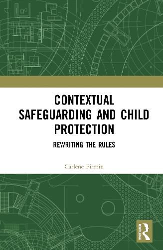 Cover image for Contextual Safeguarding and Child Protection: Rewriting the Rules