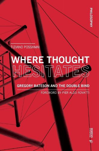 Cover image for Where Thought Hesitates: Gregory Bateson and the Double Bind