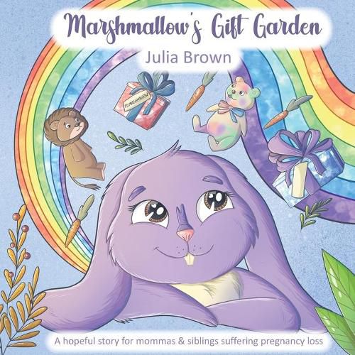 Marshmallow's Gift Garden: A hopeful story for mommas and siblings suffering pregnancy loss