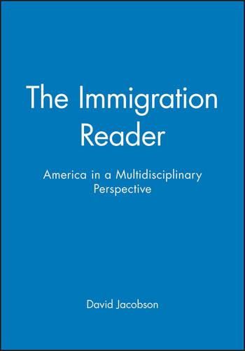 The Immigration Reader: America in a Multidisciplinary Perspective