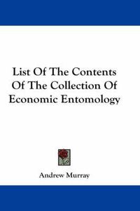 Cover image for List of the Contents of the Collection of Economic Entomology