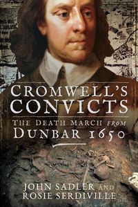 Cover image for Cromwell's Convicts: The Death March from Dunbar 1650