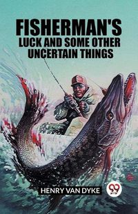 Cover image for Fisherman's Luck and Some Other Uncertain Things