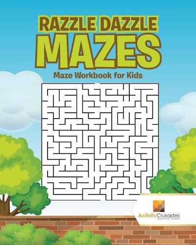 Razzle Dazzle Mazes: Maze Workbook for Kids