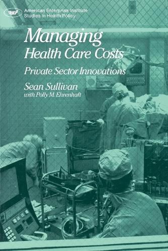 Cover image for Managing Health Care Costs: Private Sector Innovation