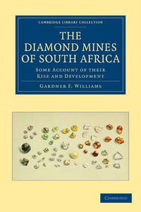 Cover image for The Diamond Mines of South Africa: Some Account of their Rise and Development