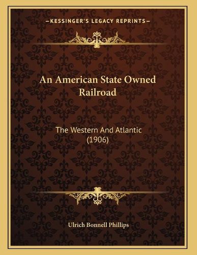 An American State Owned Railroad: The Western and Atlantic (1906)