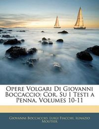 Cover image for Opere Volgari Di Giovanni Boccaccio: Cor, Su I Testi a Penna, Volumes 10-11