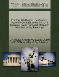 Cover image for Frank A. Whittington, Petitioner, V. Moore McCormack Lines, Inc. U.S. Supreme Court Transcript of Record with Supporting Pleadings