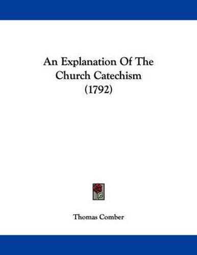 Cover image for An Explanation of the Church Catechism (1792)