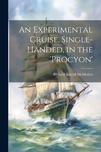 Cover image for An Experimental Cruise, Single-Handed, in the 'Procyon'