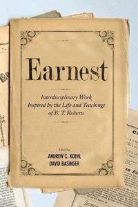 Cover image for Earnest: Interdisciplinary Work Inspired by the Life and Teachings of B. T. Roberts