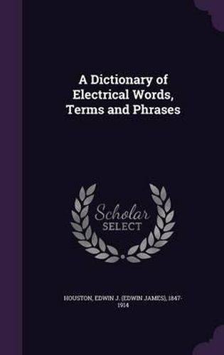 Cover image for A Dictionary of Electrical Words, Terms and Phrases