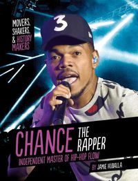 Cover image for Chance the Rapper: Independent Master of Hip-Hop Flow