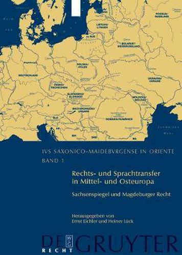 Rechts- Und Sprachtransfer in Mittel- Und Osteuropa. Sachsenspiegel Und Magdeburger Recht: Internationale Und Interdisziplinare Konferenz in Leipzig Vom 31. Oktober Bis 2. November 2003