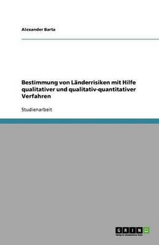 Cover image for Bestimmung von Landerrisiken mit Hilfe qualitativer und qualitativ-quantitativer Verfahren